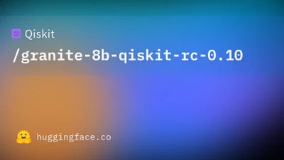 Shipping Granite-8B-Qiskit-RC-0.10: The Final Model of Current Training Era featured image